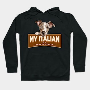 My Italian Greyhound (Iggy) is a Sloppy Kisser Hoodie